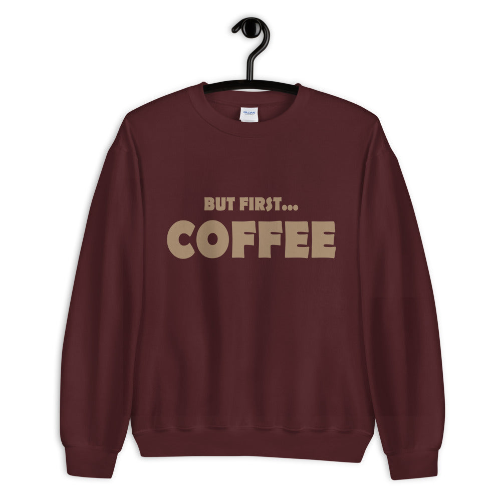 But First...COFFEE- Unisex Sweatshirt