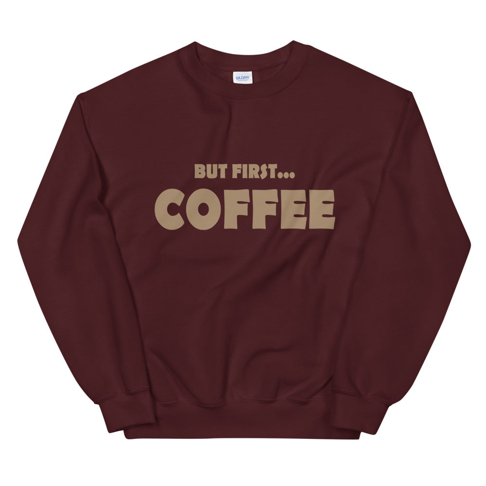 But First...COFFEE- Unisex Sweatshirt